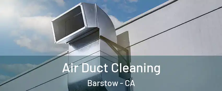 Air Duct Cleaning Barstow - CA