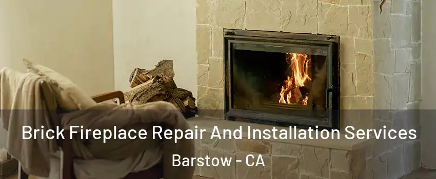 Brick Fireplace Repair And Installation Services Barstow - CA
