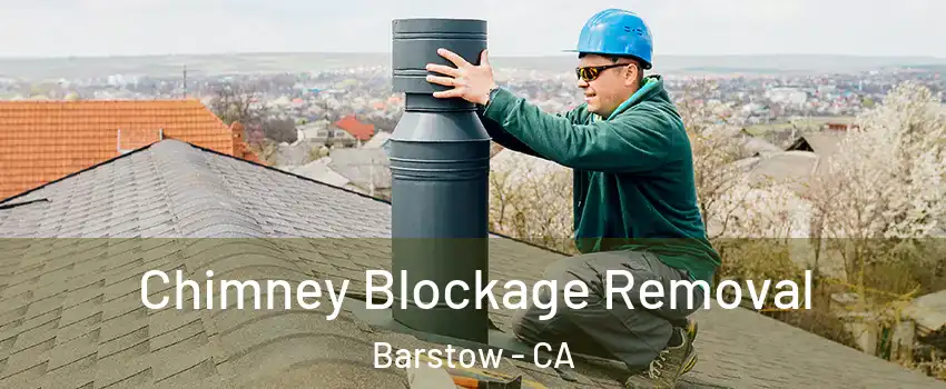  Chimney Blockage Removal Barstow - CA