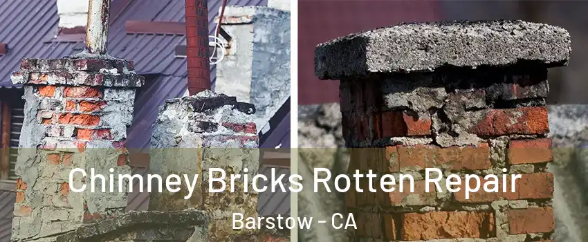  Chimney Bricks Rotten Repair Barstow - CA