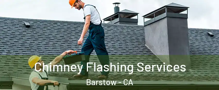  Chimney Flashing Services Barstow - CA