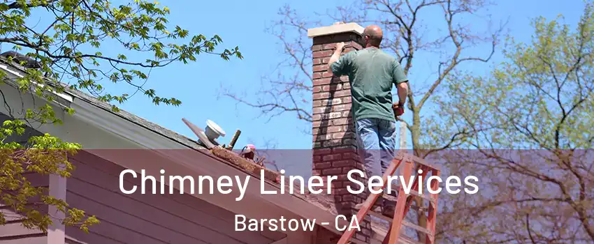  Chimney Liner Services Barstow - CA