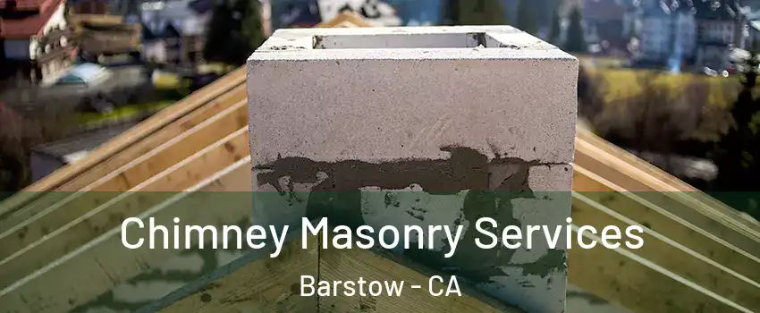  Chimney Masonry Services Barstow - CA
