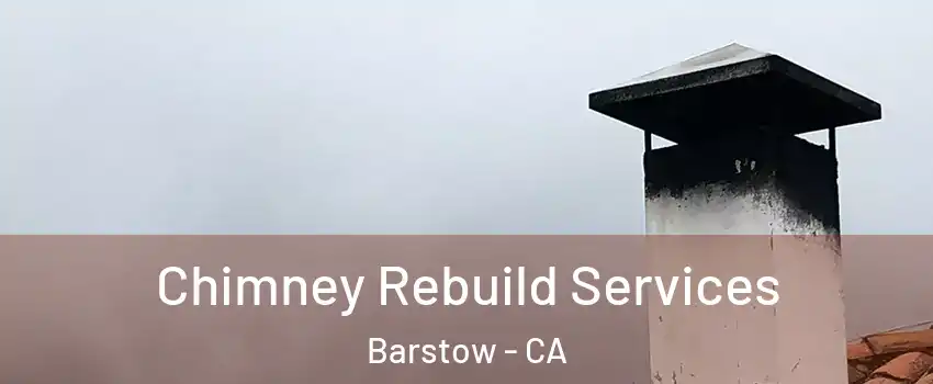  Chimney Rebuild Services Barstow - CA