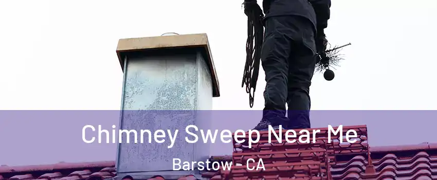 Chimney Sweep Near Me Barstow - CA