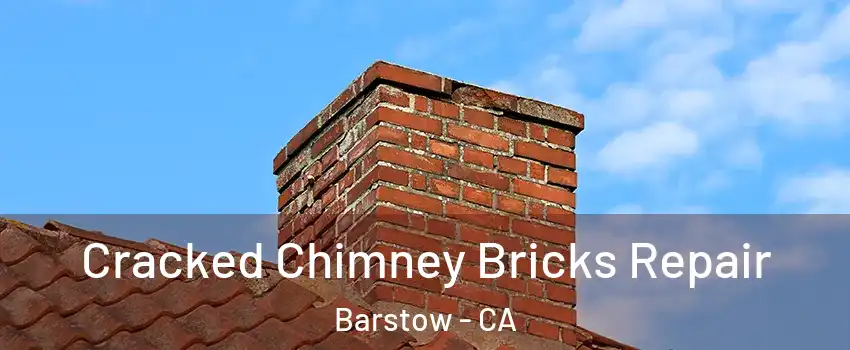  Cracked Chimney Bricks Repair Barstow - CA