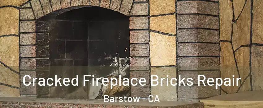  Cracked Fireplace Bricks Repair Barstow - CA