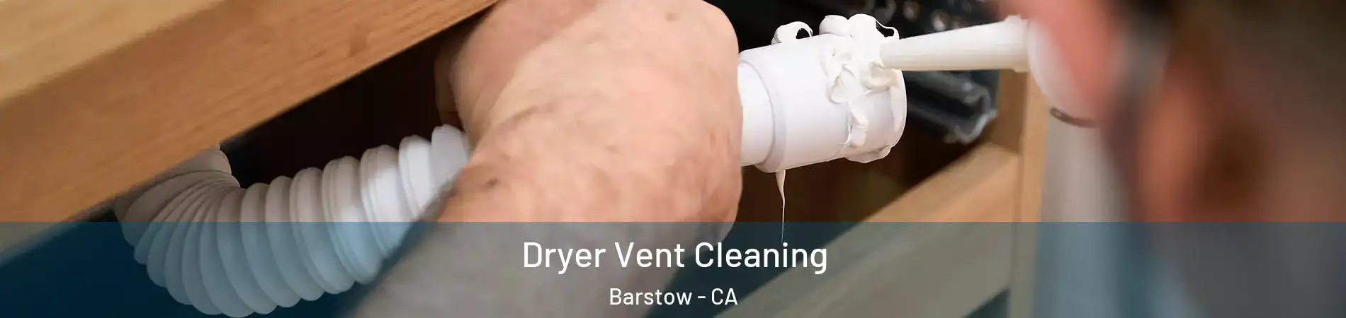 Dryer Vent Cleaning Barstow - CA