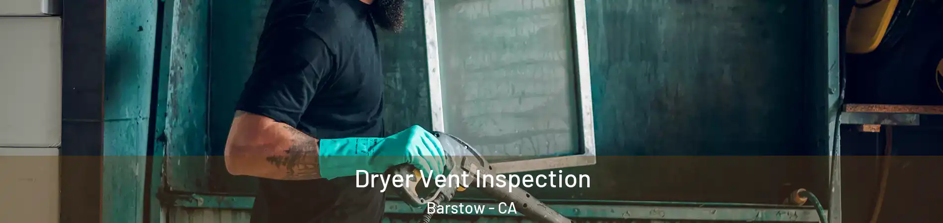  Dryer Vent Inspection Barstow - CA