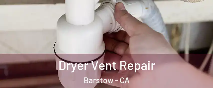  Dryer Vent Repair Barstow - CA