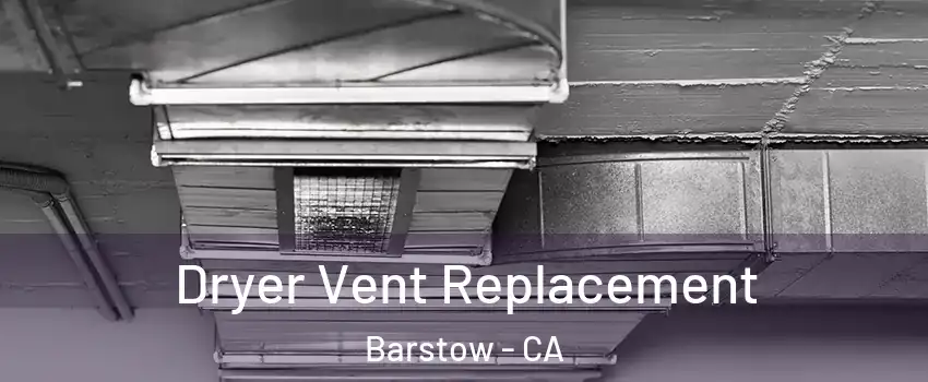  Dryer Vent Replacement Barstow - CA
