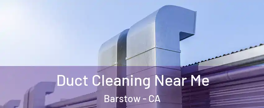  Duct Cleaning Near Me Barstow - CA