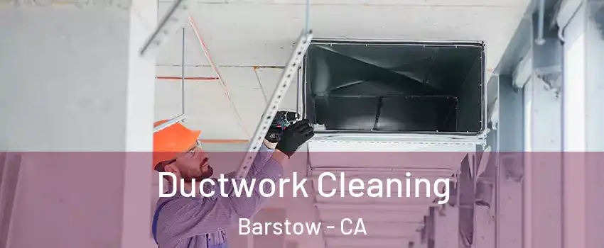  Ductwork Cleaning Barstow - CA