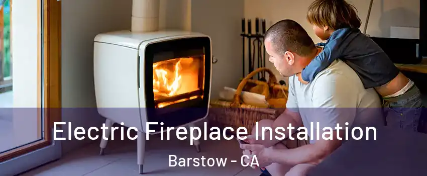  Electric Fireplace Installation Barstow - CA