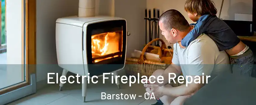  Electric Fireplace Repair Barstow - CA