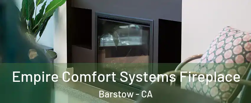  Empire Comfort Systems Fireplace Barstow - CA