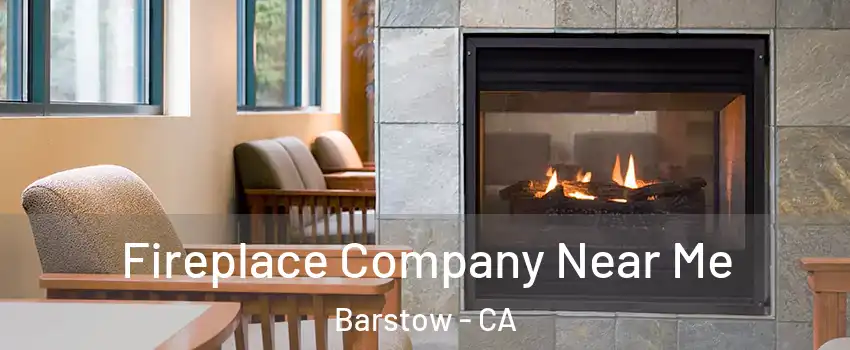 Fireplace Company Near Me Barstow - CA