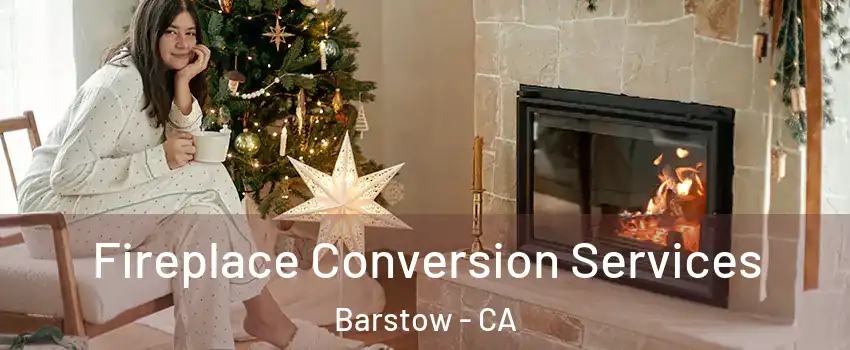  Fireplace Conversion Services Barstow - CA