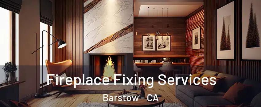  Fireplace Fixing Services Barstow - CA