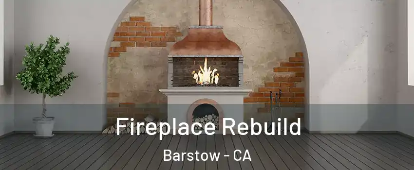  Fireplace Rebuild Barstow - CA