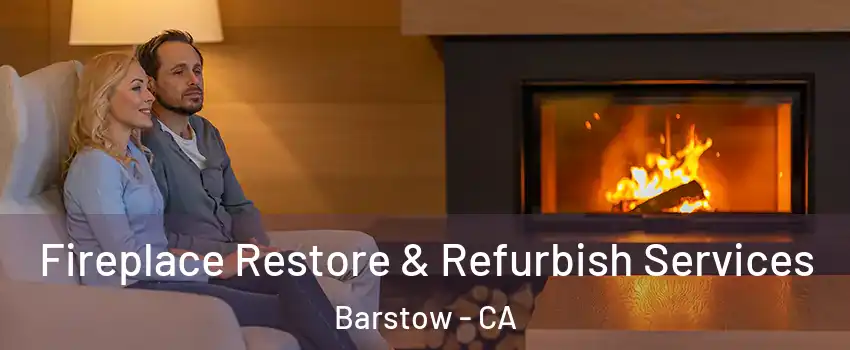  Fireplace Restore & Refurbish Services Barstow - CA