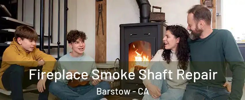  Fireplace Smoke Shaft Repair Barstow - CA