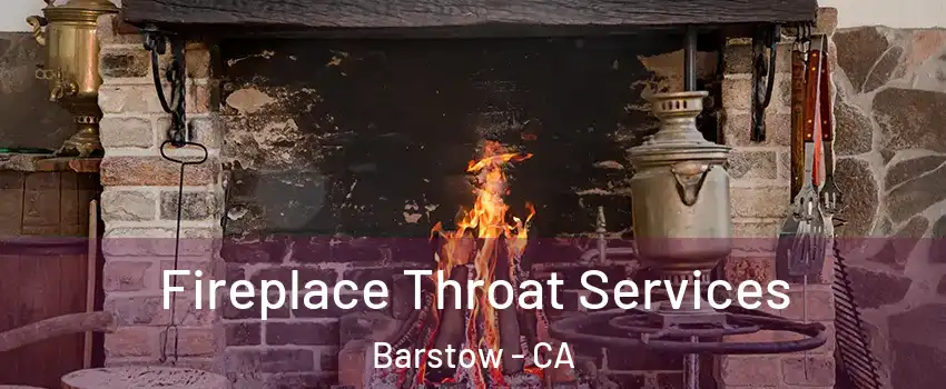  Fireplace Throat Services Barstow - CA