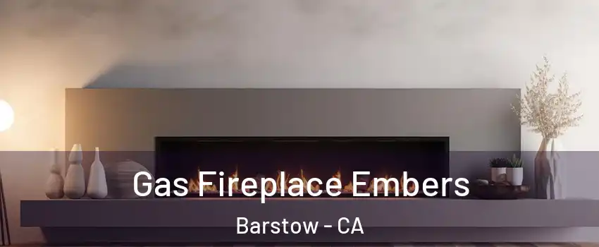  Gas Fireplace Embers Barstow - CA