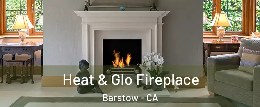  Heat & Glo Fireplace Barstow - CA
