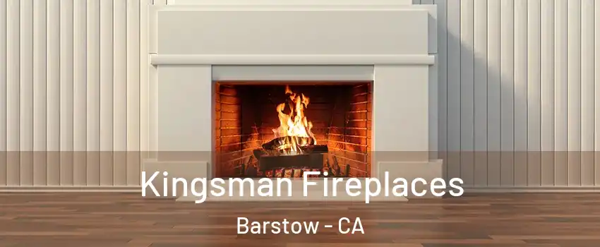  Kingsman Fireplaces Barstow - CA