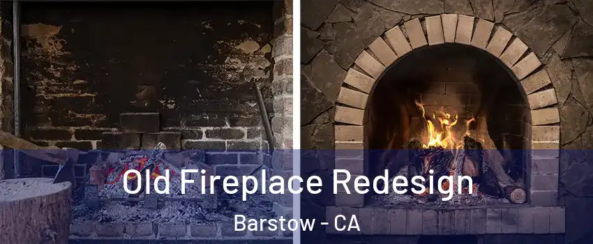  Old Fireplace Redesign Barstow - CA