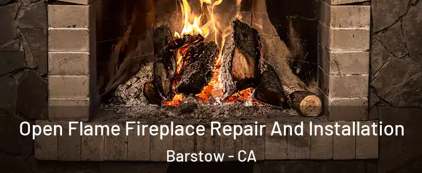  Open Flame Fireplace Repair And Installation Barstow - CA