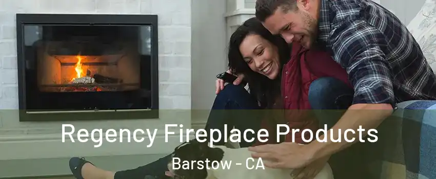  Regency Fireplace Products Barstow - CA
