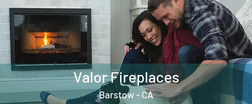  Valor Fireplaces Barstow - CA