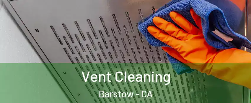  Vent Cleaning Barstow - CA