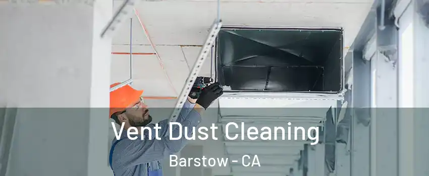  Vent Dust Cleaning Barstow - CA
