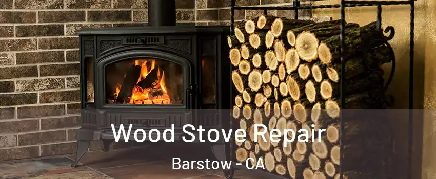  Wood Stove Repair Barstow - CA